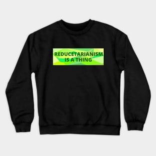 Reducetarianism Is A Thing Slogan Crewneck Sweatshirt